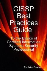 CISSP Best Practices Guide to the Basics of Certified Information Systems Security Professional CISSP Best Practices Guide to the Basics of Certified Information Systems Security Professional